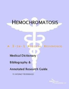 Paperback Hemochromatosis: A Medical Dictionary, Bibliography, And Annotated Research Guide To Internet References Book