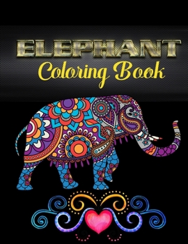Paperback Elephant coloring book: An Adult Coloring Book with Fun, Easy, and Relaxing Elephants Book