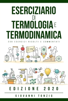 Paperback Eserciziario di Termologia e Termodinamica: 239 Esercizi Risolti e Commentati Edizione 2020 [Italian] Book