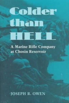 Hardcover Colder Than Hell: A Marine Rifle Company at Chosin Reservoir Book