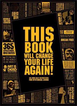 Paperback This Book Will Change Your Life Again!: 365 More Daily Instructions for Hysterical Living Book