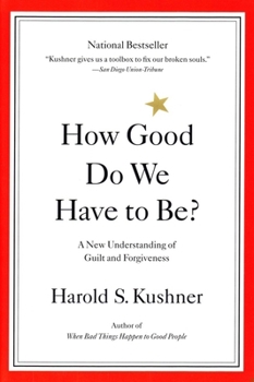 How Good Do We Have to Be? A New Understanding of Guilt and Forgiveness