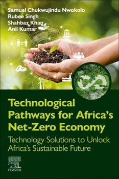 Paperback Technological Pathways for Africa's Net-Zero Economy: Technology Solutions to Unlock Africa's Sustainable Future Book