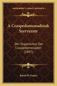 Paperback A Craspedomonadinak Szervezete: Der Organismus Der Craspedomonaden (1897) [German] Book