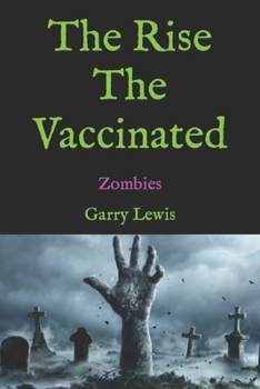 The Rise the Vaccinated: Zombies