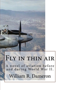 Paperback Fly in thin air: A novel of aviation before and during World War II. Book