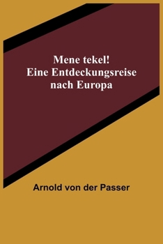 Mene tekel! Eine Entdeckungsreise nach Europa