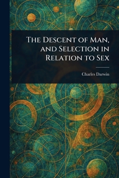 Paperback The Descent of Man, and Selection in Relation to Sex Book