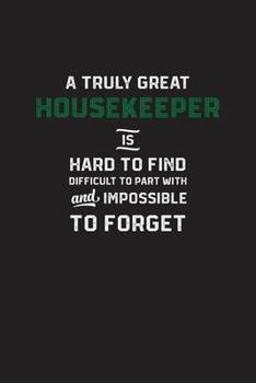 Paperback A Truly Great Housekeeper is Hard to Find: Lined Notebook Journal Funny Housekeeper Gifts For Write in and take Notes Book