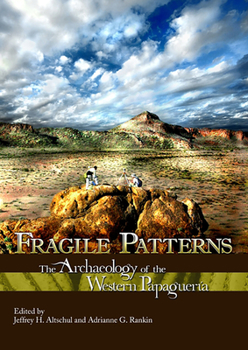 Hardcover Fragile Patterns: The Archaeology of the Western Papaguería Book