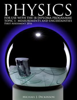 Paperback Physics - For use with the IB Diploma Programme: Topic 1: Measurement and Uncertainties. First Assessment 2016 Book