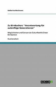 Paperback Zu Birnbachers "Verantwortung für zukünftige Generationen": Möglichkeiten und Grenzen der Zukunftsethik Dieter Birnbachers [German] Book
