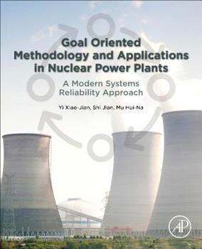 Paperback Goal Oriented Methodology and Applications in Nuclear Power Plants: A Modern Systems Reliability Approach Book