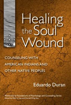 Paperback Healing the Soul Wound: Counseling with American Indians and Other Native People Book