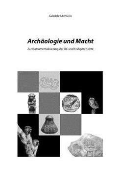 Paperback Archäologie und Macht: Zur Instrumentalisierung der Ur- und Frühgeschichte [German] Book