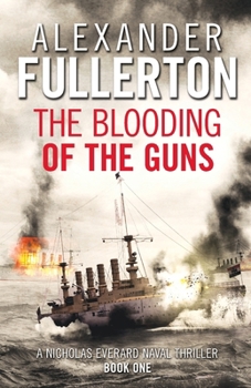 The Blooding Of The Guns - Book #1 of the Nicholas Everard Saga
