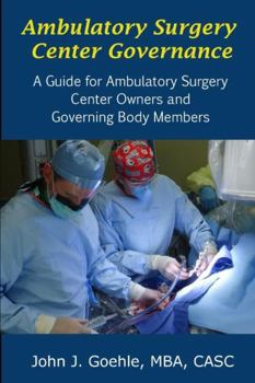 Paperback Ambulatory Surgery Center Governance - A Guide for Ambulatory Surgery Center Owners & Governing Body Members Book