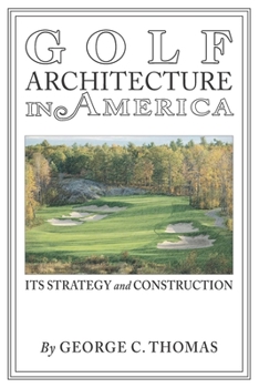 Paperback Golf Architecture in America: Its Strategy & Construction (Annotated) Book