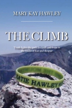 Paperback The Climb: Truth lights the path for faith and hope in the midst of fear and despair Book