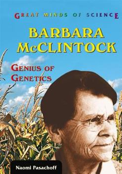 Barbara McClintock: Genius of Genetics - Book  of the Great Minds of Science