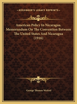 American Policy In Nicaragua. Memorandum On The Convention Between The United States And Nicaragua