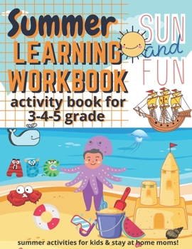Paperback Summer Learning Workbook Activity Book For 3-4-5 Grade: Daily Summer Activities For Kids Age 3-6 Funny Workbook Game For Learning, Coloring, Dot To Do Book
