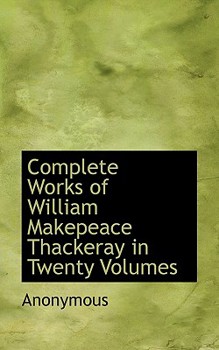 Paperback Complete Works of William Makepeace Thackeray in Twenty Volumes Book