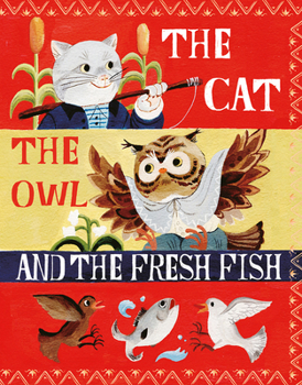 Hardcover The Cat, the Owl and the Fresh Fish: A Picture Book
