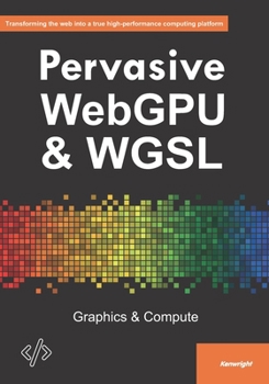 Paperback Pervasive WebGPU & WGSL: Graphics & Compute Book