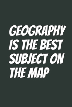 Paperback Geography Is The Best Subject On The Map: Blank Lined Notebook Book