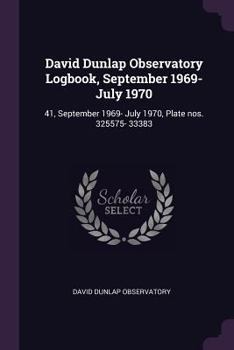 Paperback David Dunlap Observatory Logbook, September 1969- July 1970: 41, September 1969- July 1970, Plate nos. 325575- 33383 Book