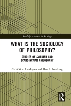 What Is the Sociology of Philosophy?: Studies of Swedish and Scandinavian Philosophy