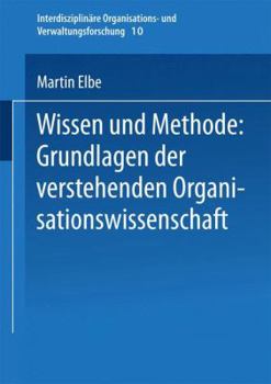 Paperback Wissen Und Methode: Grundlagen Der Verstehenden Organisationswissenschaft [German] Book
