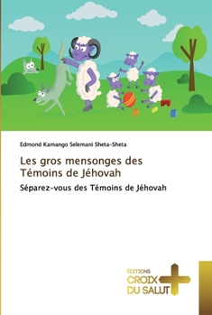 Paperback Les gros mensonges des Témoins de Jéhovah [French] Book