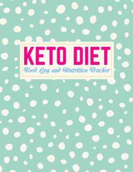 Paperback Keto Diet Food Log and Nutrition Tracker: Cute Weight Loss Journal and Healthy Living Diary - Low Carb Fitness Tracker and Wellness Notebook - Daily K Book