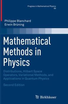 Paperback Mathematical Methods in Physics: Distributions, Hilbert Space Operators, Variational Methods, and Applications in Quantum Physics Book