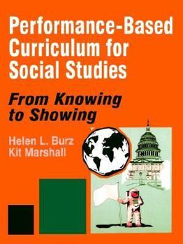 Paperback Performance-Based Curriculum for Social Studies: From Knowing to Showing Book