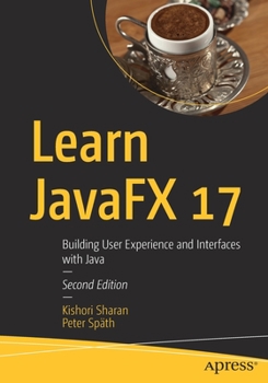 Paperback Learn Javafx 17: Building User Experience and Interfaces with Java Book