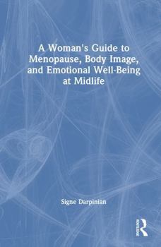 Hardcover A Woman's Guide to Menopause, Body Image, and Emotional Well-Being at Midlife Book