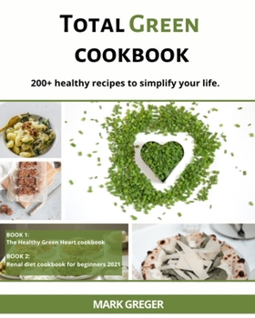 Paperback Total Green cookbook: 200+ healthy recipes to simplify your life. Book