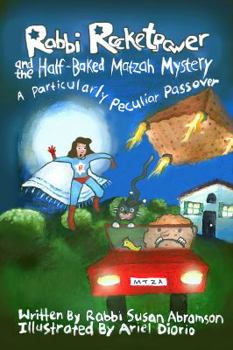 Hardcover Rabbi Rocketpower and the Half-Baked Matzah Mystery: A Particularly Peculiar Passover Book