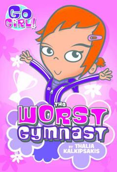 The Worst Gymnast - Book  of the Go Girl!