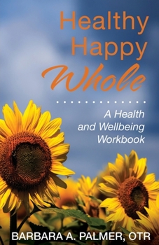 Paperback Healthy. Happy. Whole.: A Health and Wellbeing Workbook Book