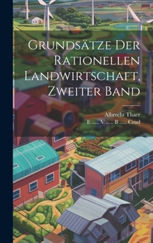 Hardcover Grundsätze der rationellen Landwirtschaft, Zweiter Band [German] Book