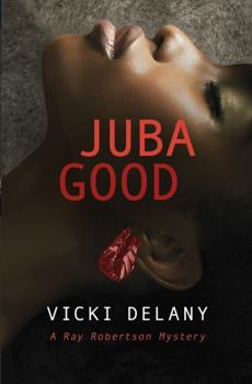Juba Good - Book #1 of the Ray Robertson