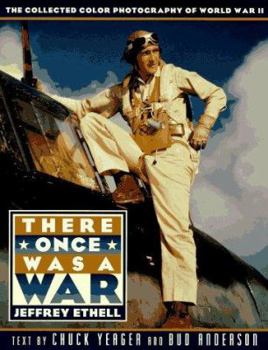 Hardcover There Once Was a War: 0photographs from the Collection of Jeffrey Ethell Book