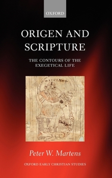 Hardcover Origen and Scripture: The Contours of the Exegetical Life Book