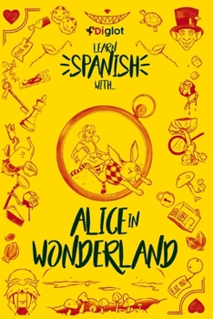 Paperback Learn Spanish with Alice in Wonderland: A Beginner Diglot Story Book