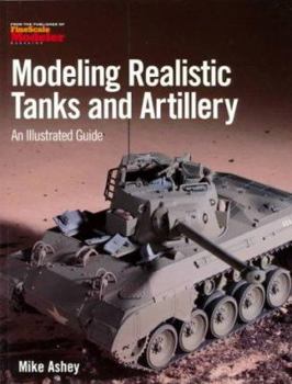 Paperback Modeling Realistic Tanks and Artillery: An Illustrated Guide Book