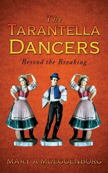 Paperback The Tarantella Dancers: Beyond the Breaking Book